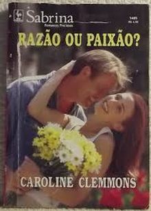 Razão Ou Paixão? de Caroline Clemmons